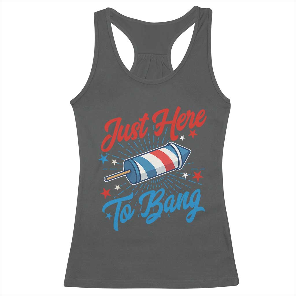 Funny Fireworks Just Here To Bang Racerback Tank Top American Flag Firecracker Rocket TS11 Dark Heather Print Your Wear