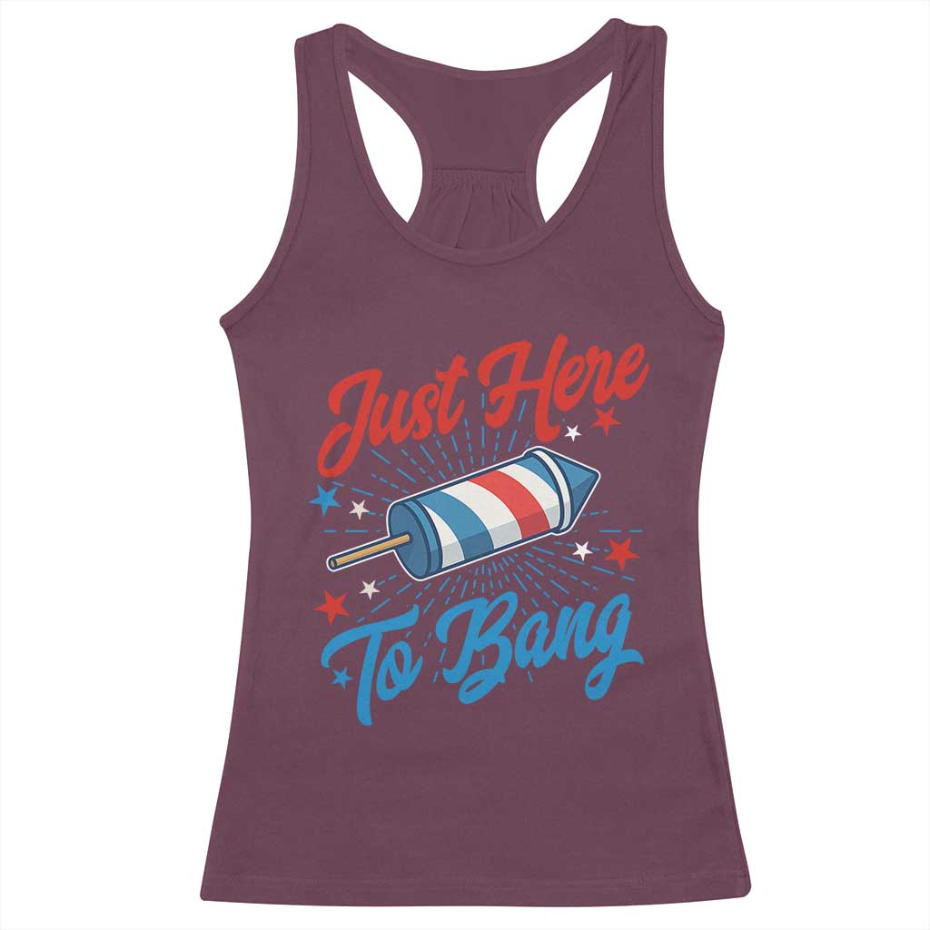 Funny Fireworks Just Here To Bang Racerback Tank Top American Flag Firecracker Rocket TS11 Maroon Print Your Wear