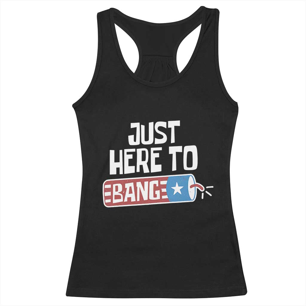 Funny Fireworks Just Here To Bang Racerback Tank Top American Flag Firecracker TS11 Black Print Your Wear