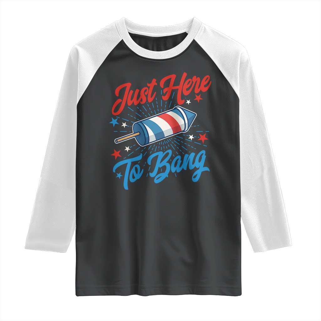 Funny Fireworks Just Here To Bang Raglan Shirt American Flag Firecracker Rocket TS11 Black White Print Your Wear