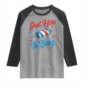 Funny Fireworks Just Here To Bang Raglan Shirt American Flag Firecracker Rocket TS11 Sport Gray Black Print Your Wear