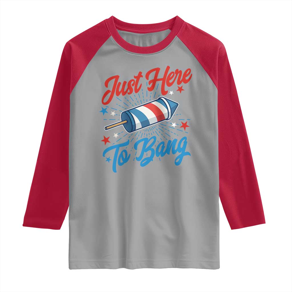 Funny Fireworks Just Here To Bang Raglan Shirt American Flag Firecracker Rocket TS11 Sport Gray Red Print Your Wear
