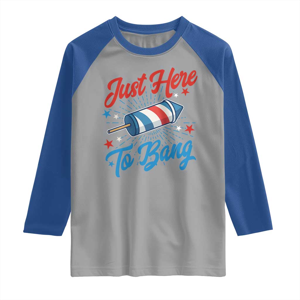 Funny Fireworks Just Here To Bang Raglan Shirt American Flag Firecracker Rocket TS11 Sport Gray Royal Print Your Wear