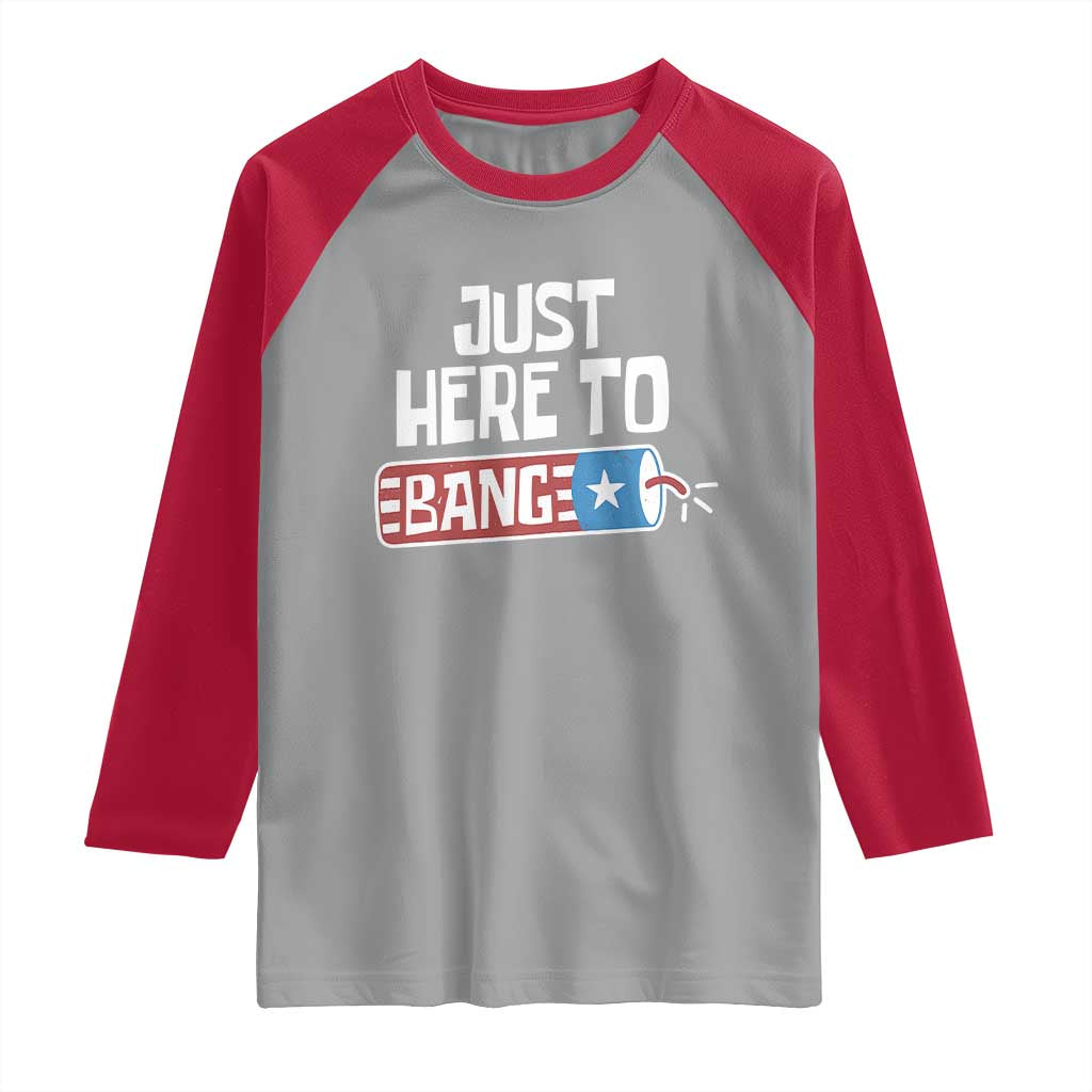 Funny Fireworks Just Here To Bang Raglan Shirt American Flag Firecracker TS11 Sport Gray Red Print Your Wear