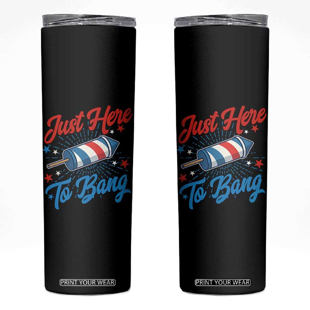 Funny Fireworks Just Here To Bang Skinny Tumbler American Flag Firecracker Rocket TS11 Black Print Your Wear
