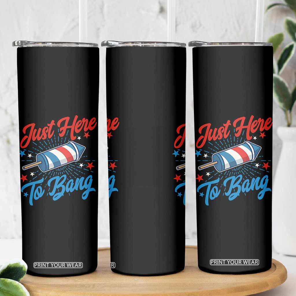 Funny Fireworks Just Here To Bang Skinny Tumbler American Flag Firecracker Rocket TS11 Print Your Wear