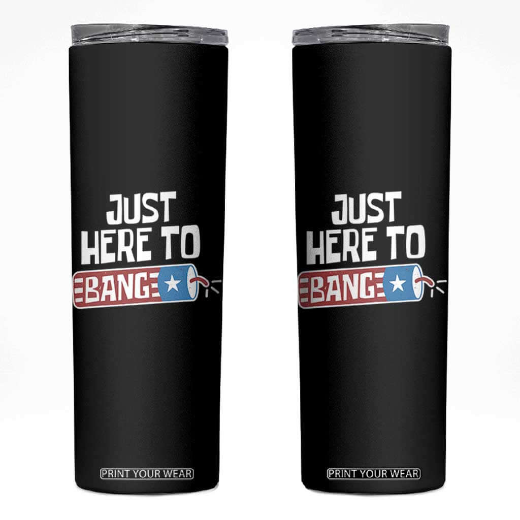 Funny Fireworks Just Here To Bang Skinny Tumbler American Flag Firecracker TS11 Black Print Your Wear
