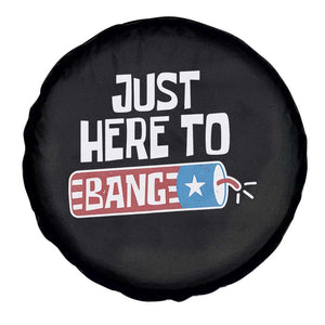 Funny Fireworks Just Here To Bang Spare Tire Cover American Flag Firecracker TS11 Print Your Wear