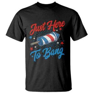 Funny Fireworks Just Here To Bang T Shirt American Flag Firecracker Rocket TS11 Black Print Your Wear