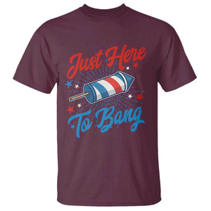 Funny Fireworks Just Here To Bang T Shirt American Flag Firecracker Rocket TS11 Maroon Print Your Wear