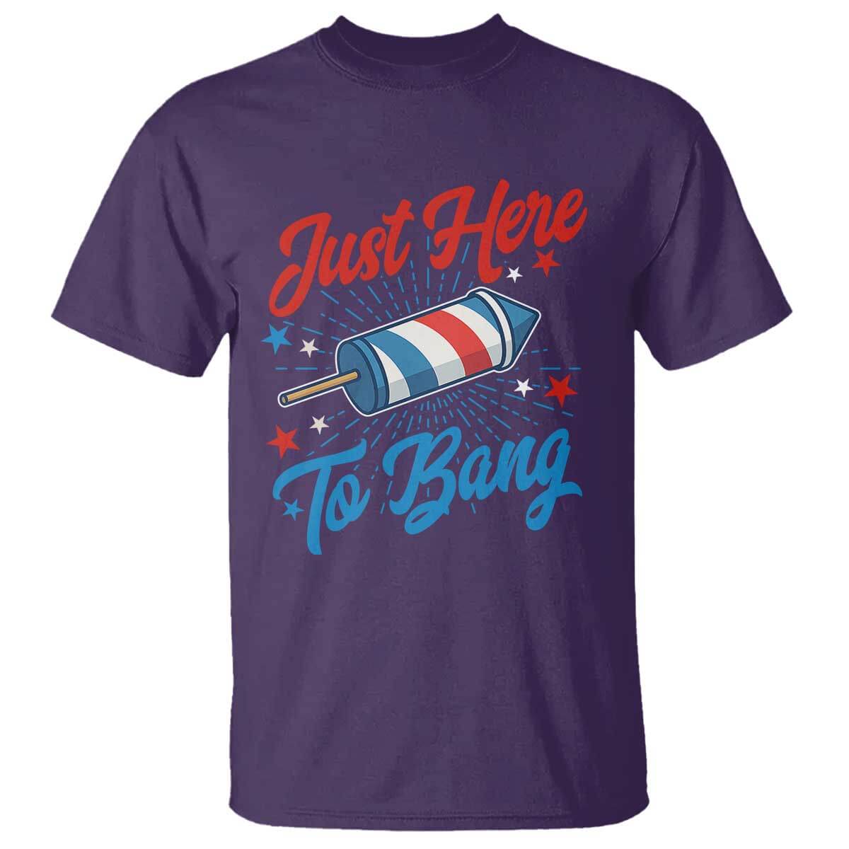 Funny Fireworks Just Here To Bang T Shirt American Flag Firecracker Rocket TS11 Purple Print Your Wear
