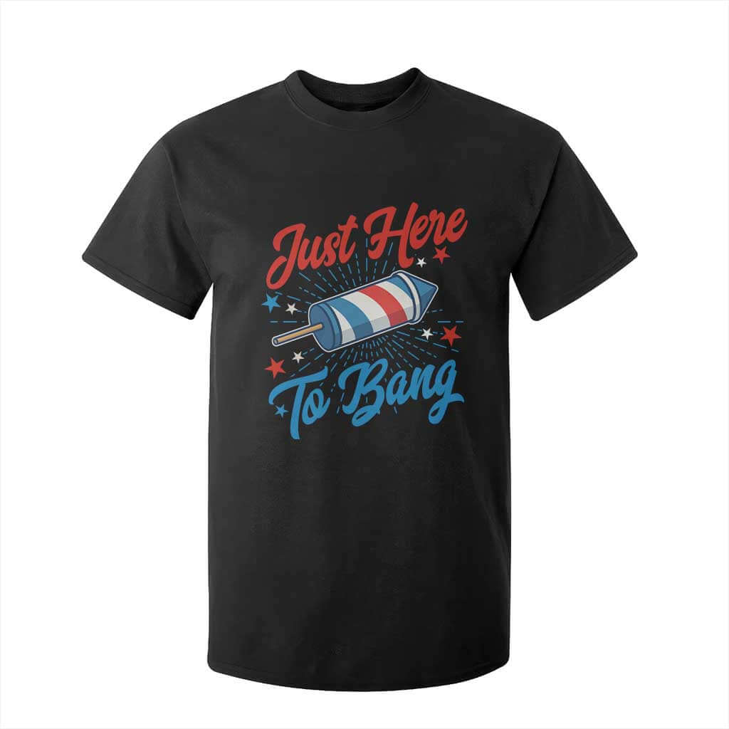 Funny Fireworks Just Here To Bang T Shirt For Kid American Flag Firecracker Rocket TS11 Black Print Your Wear