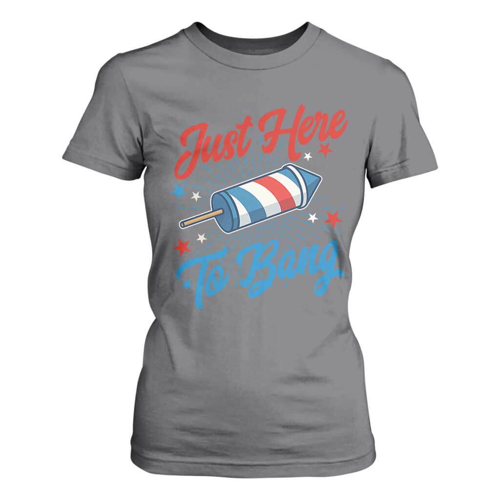 Funny Fireworks Just Here To Bang T Shirt For Women American Flag Firecracker Rocket TS11 Charcoal Print Your Wear