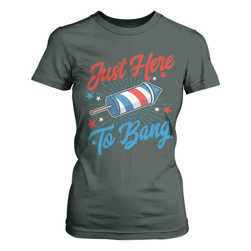 Funny Fireworks Just Here To Bang T Shirt For Women American Flag Firecracker Rocket TS11 Dark Forest Green Print Your Wear
