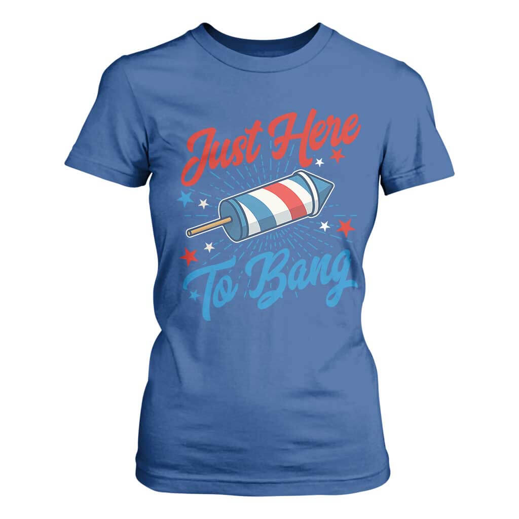 Funny Fireworks Just Here To Bang T Shirt For Women American Flag Firecracker Rocket TS11 Royal Blue Print Your Wear