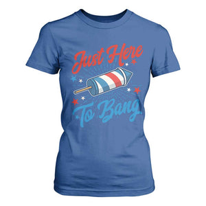 Funny Fireworks Just Here To Bang T Shirt For Women American Flag Firecracker Rocket TS11 Royal Blue Print Your Wear