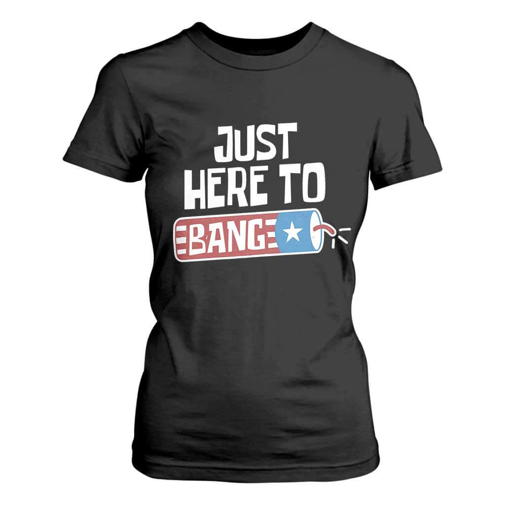 Funny Fireworks Just Here To Bang T Shirt For Women American Flag Firecracker TS11 Black Print Your Wear