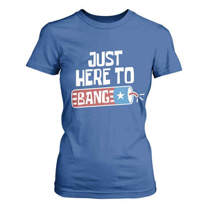 Funny Fireworks Just Here To Bang T Shirt For Women American Flag Firecracker TS11 Royal Blue Print Your Wear