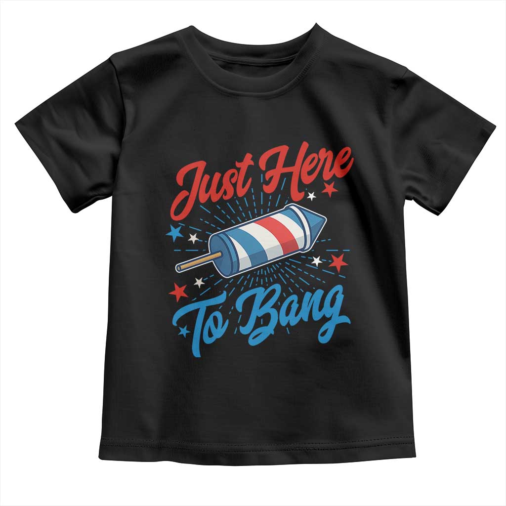 Funny Fireworks Just Here To Bang Toddler T Shirt American Flag Firecracker Rocket TS11 Black Print Your Wear