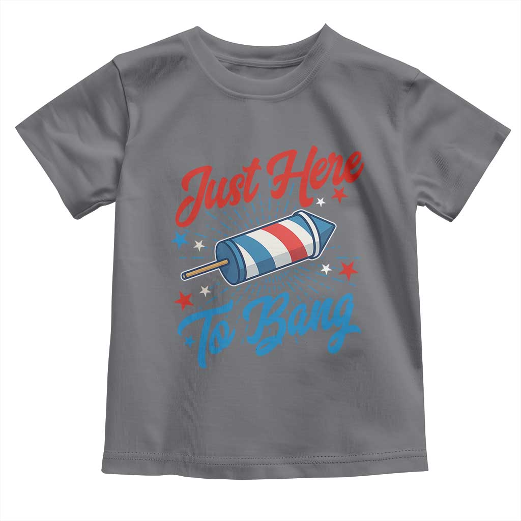 Funny Fireworks Just Here To Bang Toddler T Shirt American Flag Firecracker Rocket TS11 Charcoal Print Your Wear