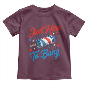 Funny Fireworks Just Here To Bang Toddler T Shirt American Flag Firecracker Rocket TS11 Maroon Print Your Wear