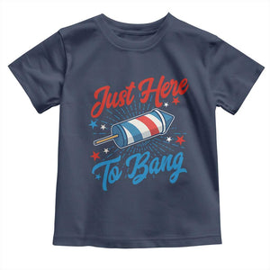 Funny Fireworks Just Here To Bang Toddler T Shirt American Flag Firecracker Rocket TS11 Navy Print Your Wear