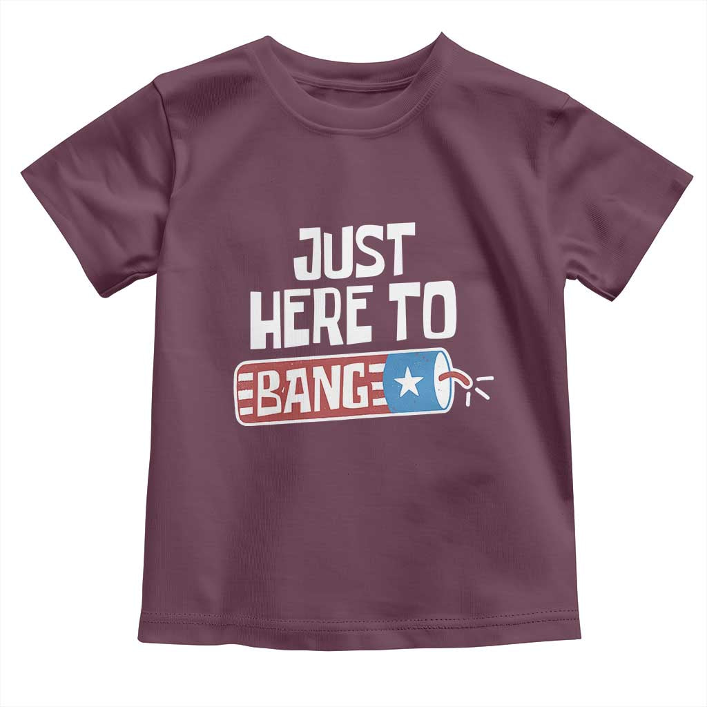 Funny Fireworks Just Here To Bang Toddler T Shirt American Flag Firecracker TS11 Maroon Print Your Wear