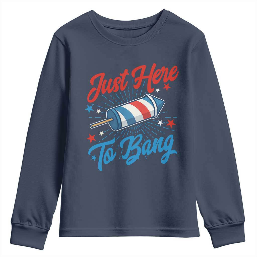Funny Fireworks Just Here To Bang Youth Sweatshirt American Flag Firecracker Rocket TS11 Navy Print Your Wear