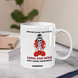 Funny Floral Skeleton Mom Coffee Mug God Gifted Me Two Titles Mom And Mimi Messy Bun Mother's Day TS02 Print Your Wear