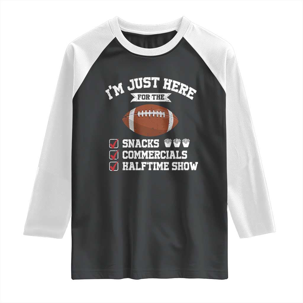 Funny Football Raglan Shirt I'm Just Here For The Snacks And Commercials TS10 Black White Print Your Wear