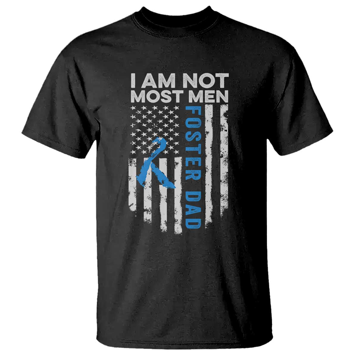 Funny Foster Parent Foster Dad T Shirt I Am Not Most Men American Flag TS11 Black Print Your Wear
