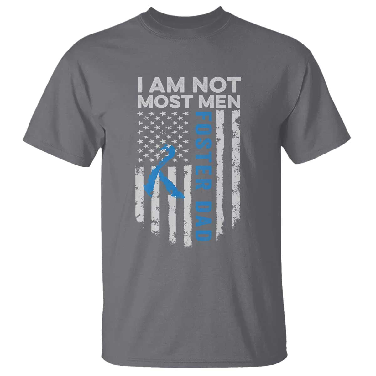 Funny Foster Parent Foster Dad T Shirt I Am Not Most Men American Flag TS11 Charcoal Print Your Wear
