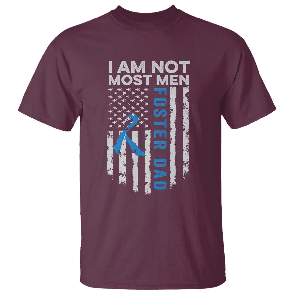 Funny Foster Parent Foster Dad T Shirt I Am Not Most Men American Flag TS11 Maroon Print Your Wear