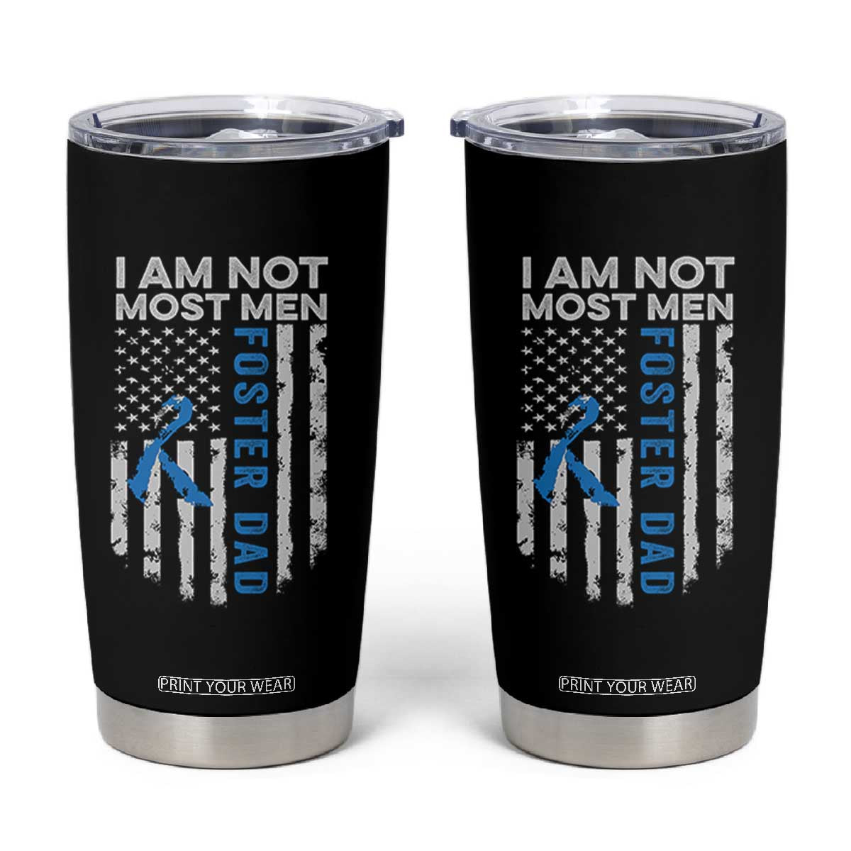 Funny Foster Parent Foster Dad Tumbler Cup I Am Not Most Men American Flag TS11 Black Print Your Wear