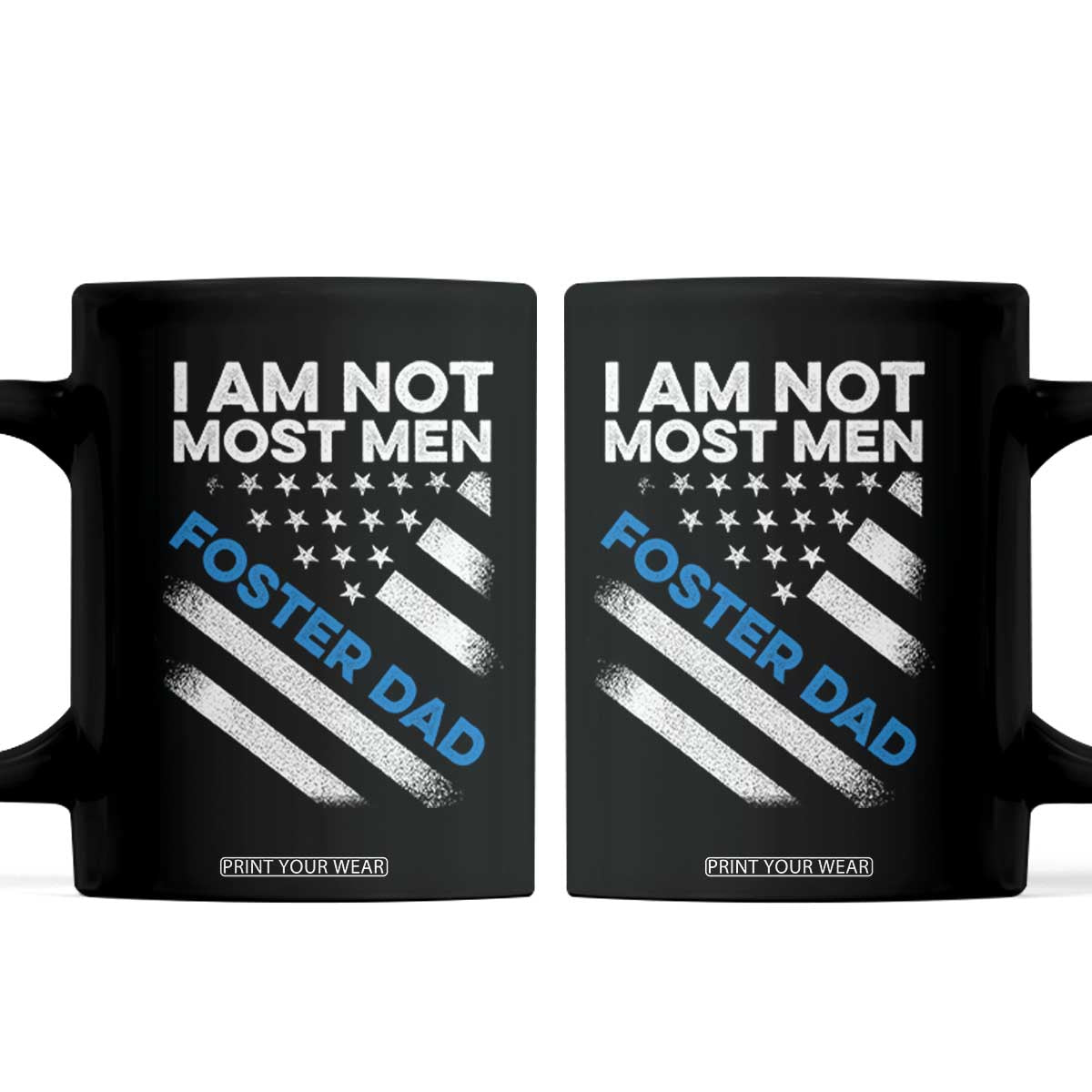 Funny Foster Parent I Am Not Most Men Foster Dad Coffee Mug American Flag TS11 Black Print Your Wear