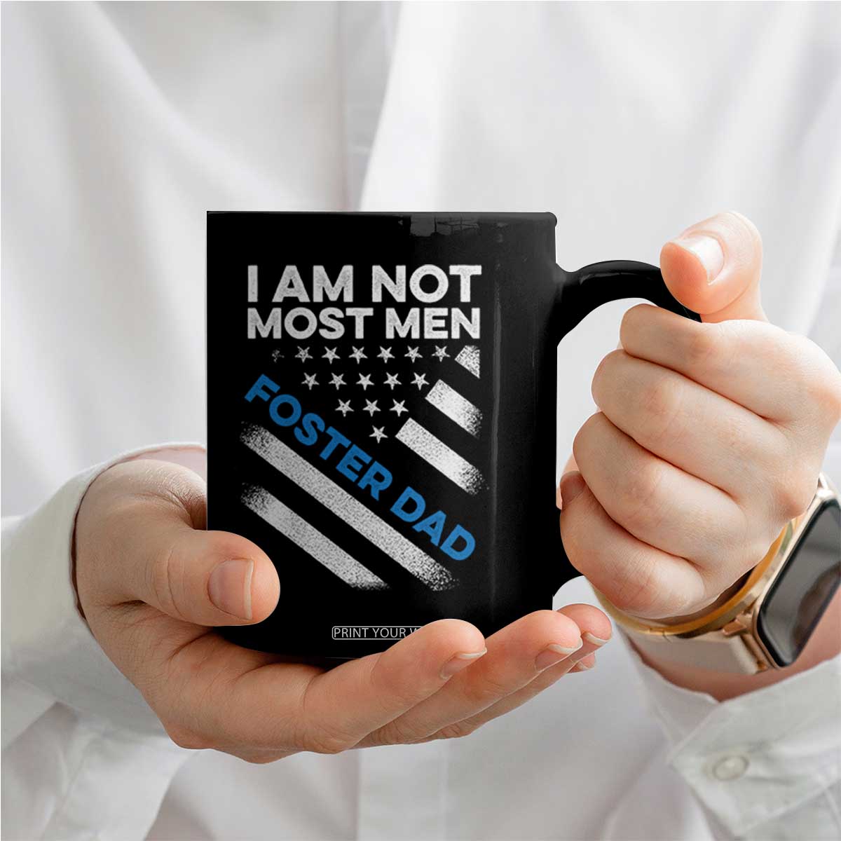 Funny Foster Parent I Am Not Most Men Foster Dad Coffee Mug American Flag TS11 Print Your Wear