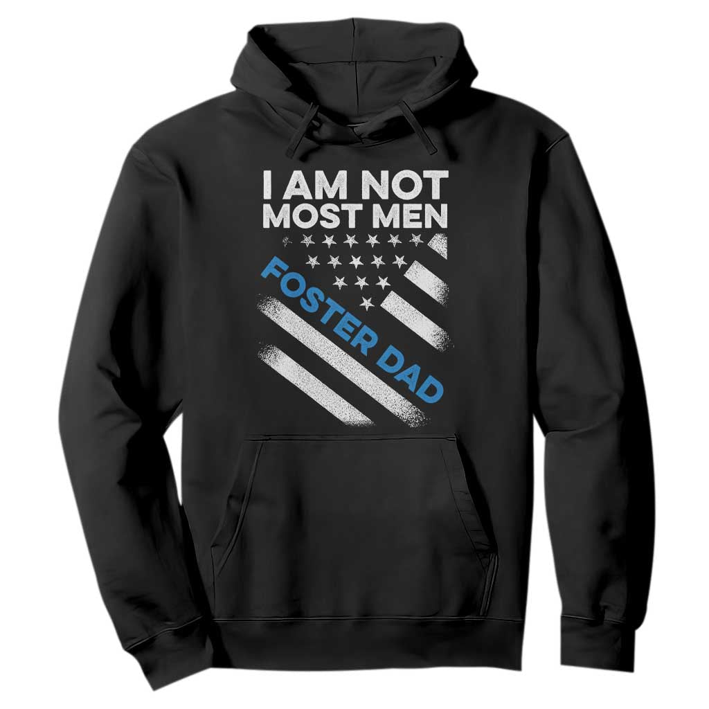 Funny Foster Parent I Am Not Most Men Foster Dad Hoodie American Flag TS11 Black Print Your Wear