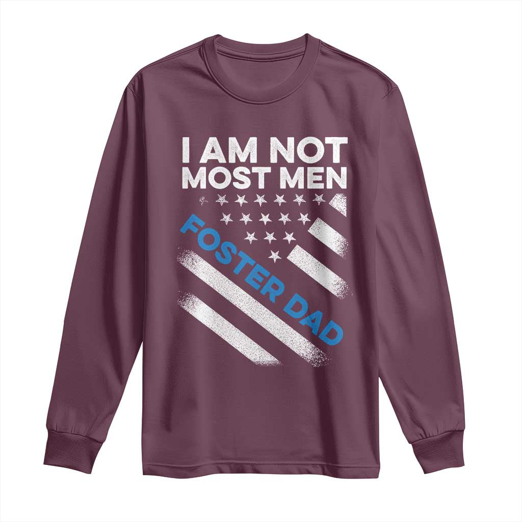 Funny Foster Parent I Am Not Most Men Foster Dad Long Sleeve Shirt American Flag TS11 Maroon Print Your Wear
