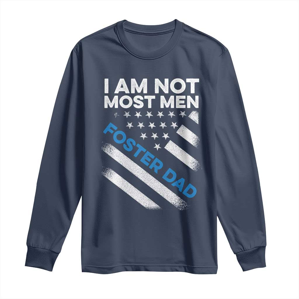 Funny Foster Parent I Am Not Most Men Foster Dad Long Sleeve Shirt American Flag TS11 Navy Print Your Wear
