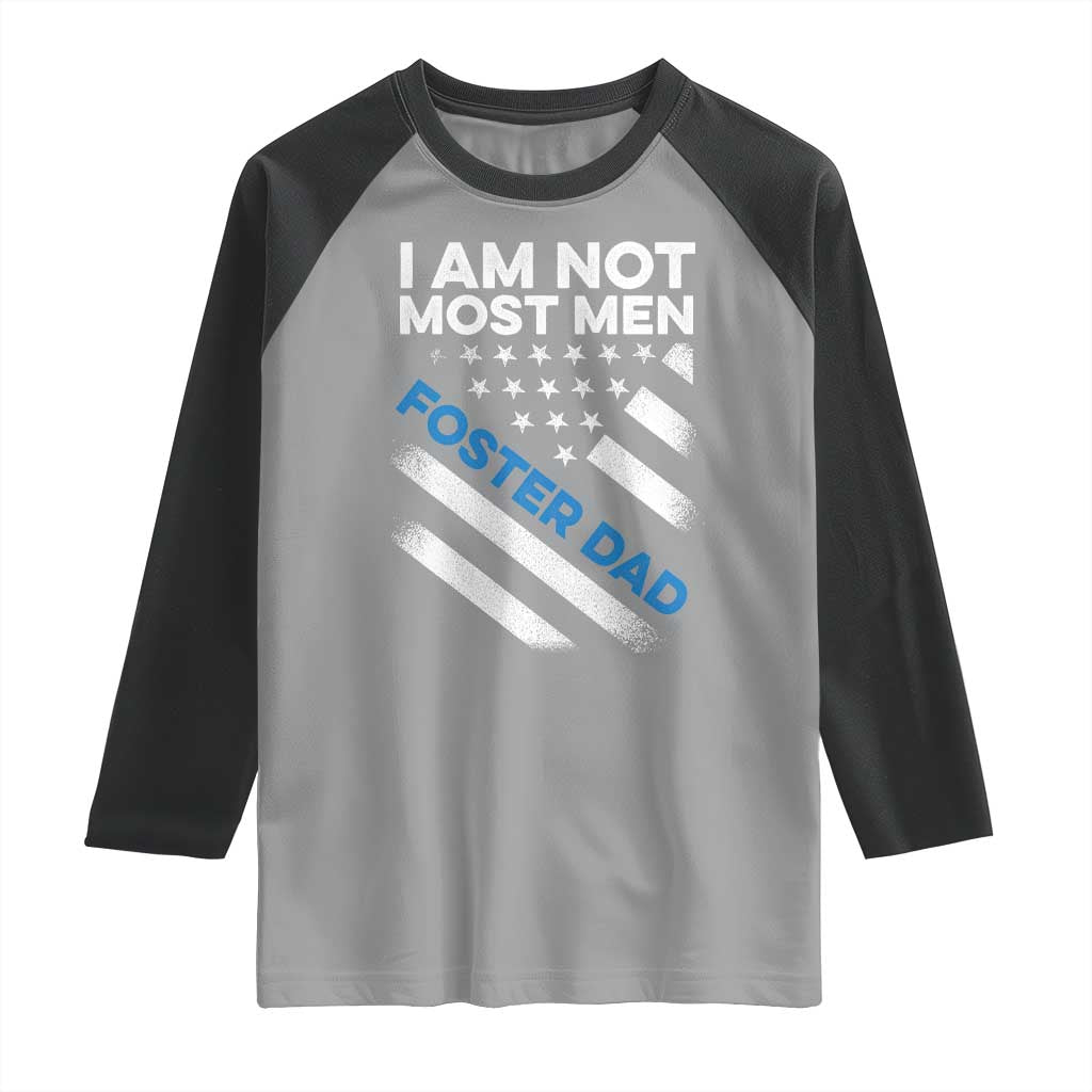 Funny Foster Parent I Am Not Most Men Foster Dad Raglan Shirt American Flag TS11 Sport Gray Black Print Your Wear