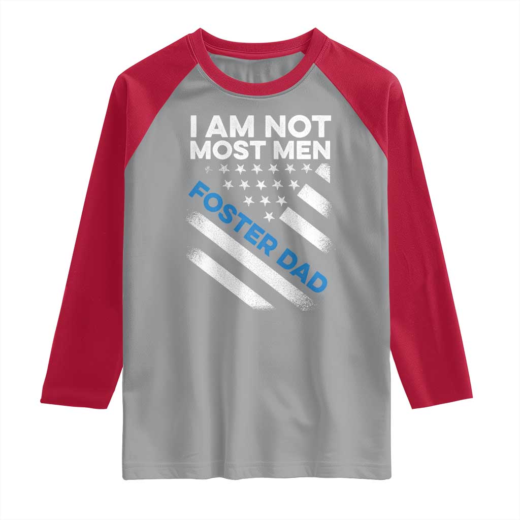 Funny Foster Parent I Am Not Most Men Foster Dad Raglan Shirt American Flag TS11 Sport Gray Red Print Your Wear