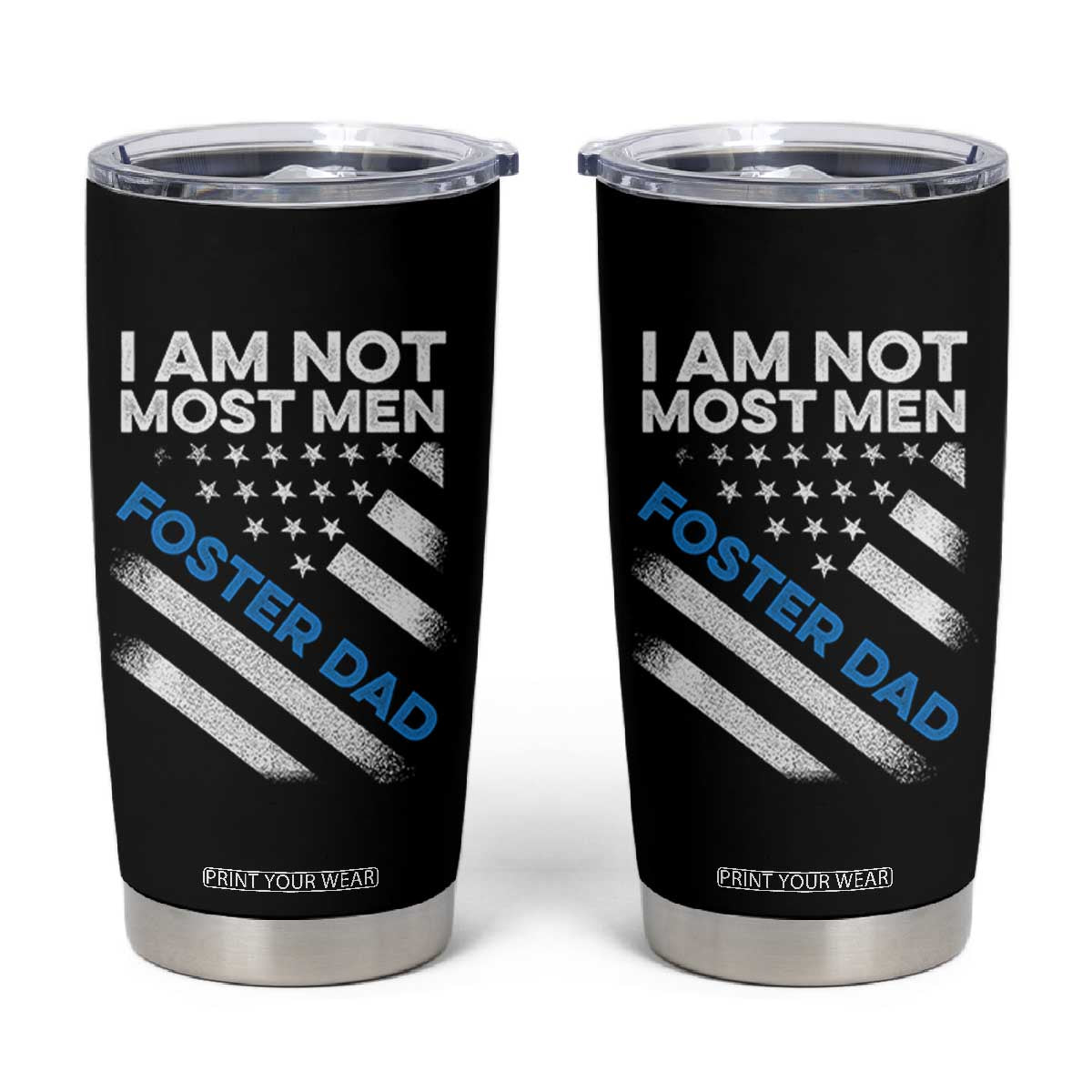 Funny Foster Parent I Am Not Most Men Foster Dad Tumbler Cup American Flag TS11 Black Print Your Wear