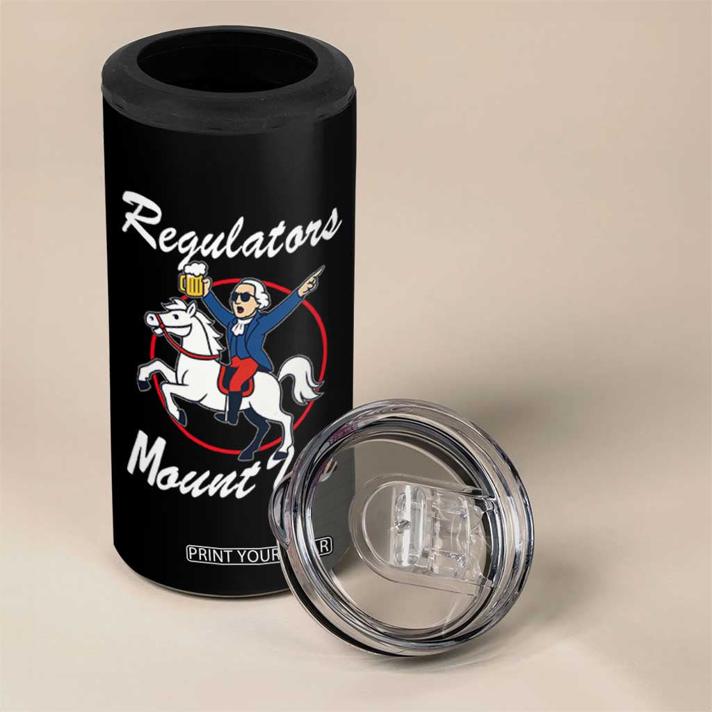Funny Founding Father Patriotic Drinking 4 in 1 Can Cooler Tumbler Regulators Mount Up 4th of July TS02 Print Your Wear