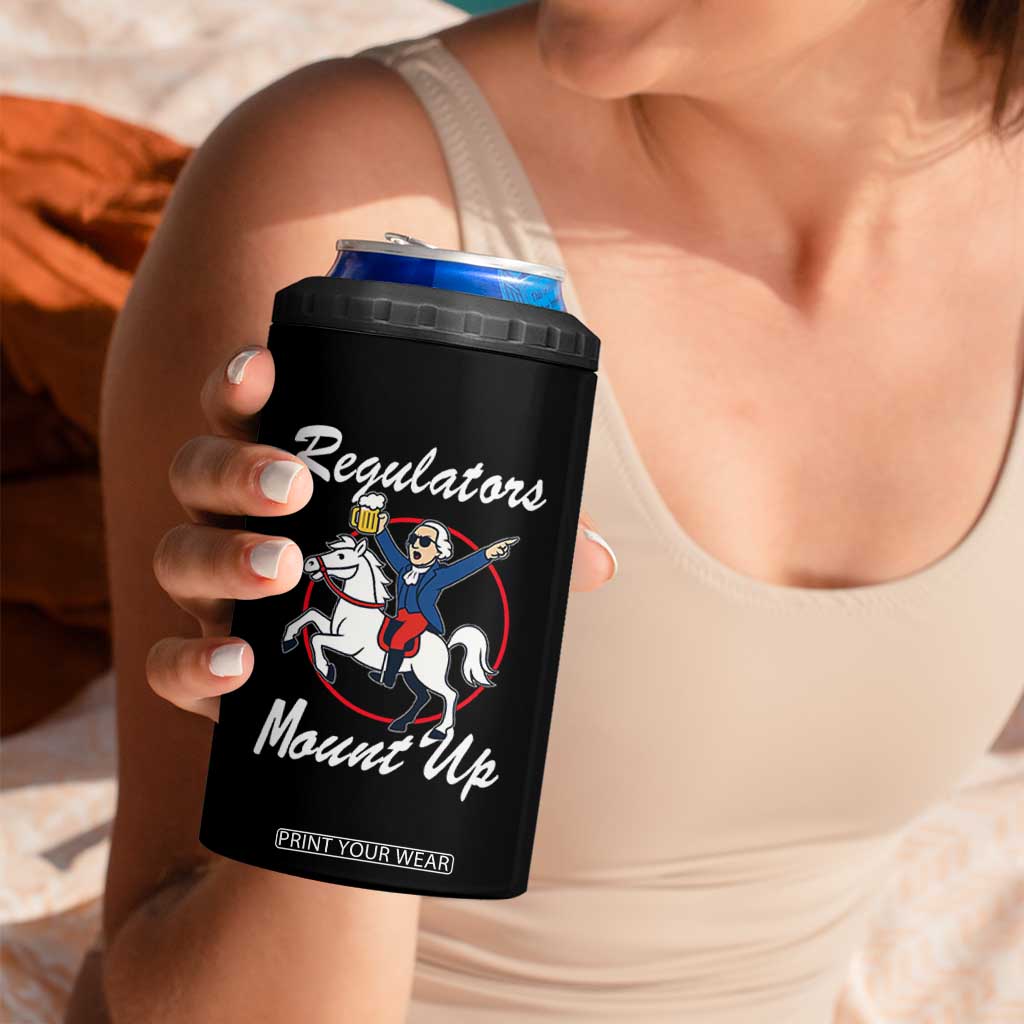 Funny Founding Father Patriotic Drinking 4 in 1 Can Cooler Tumbler Regulators Mount Up 4th of July TS02 Print Your Wear