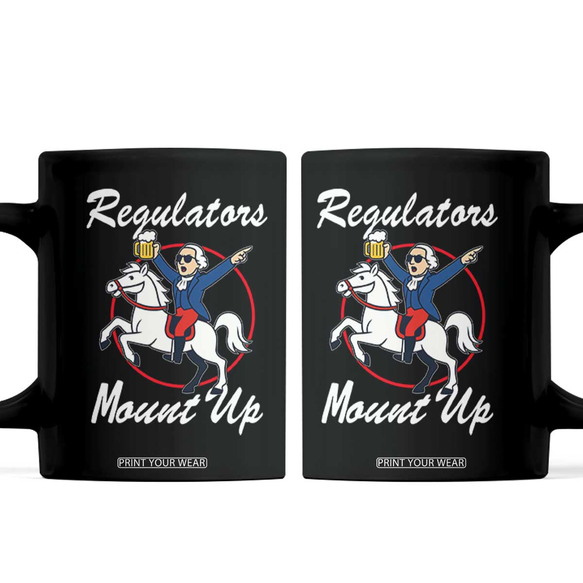 Funny Founding Father Patriotic Drinking Coffee Mug Regulators Mount Up 4th of July TS02 Black Print Your Wear