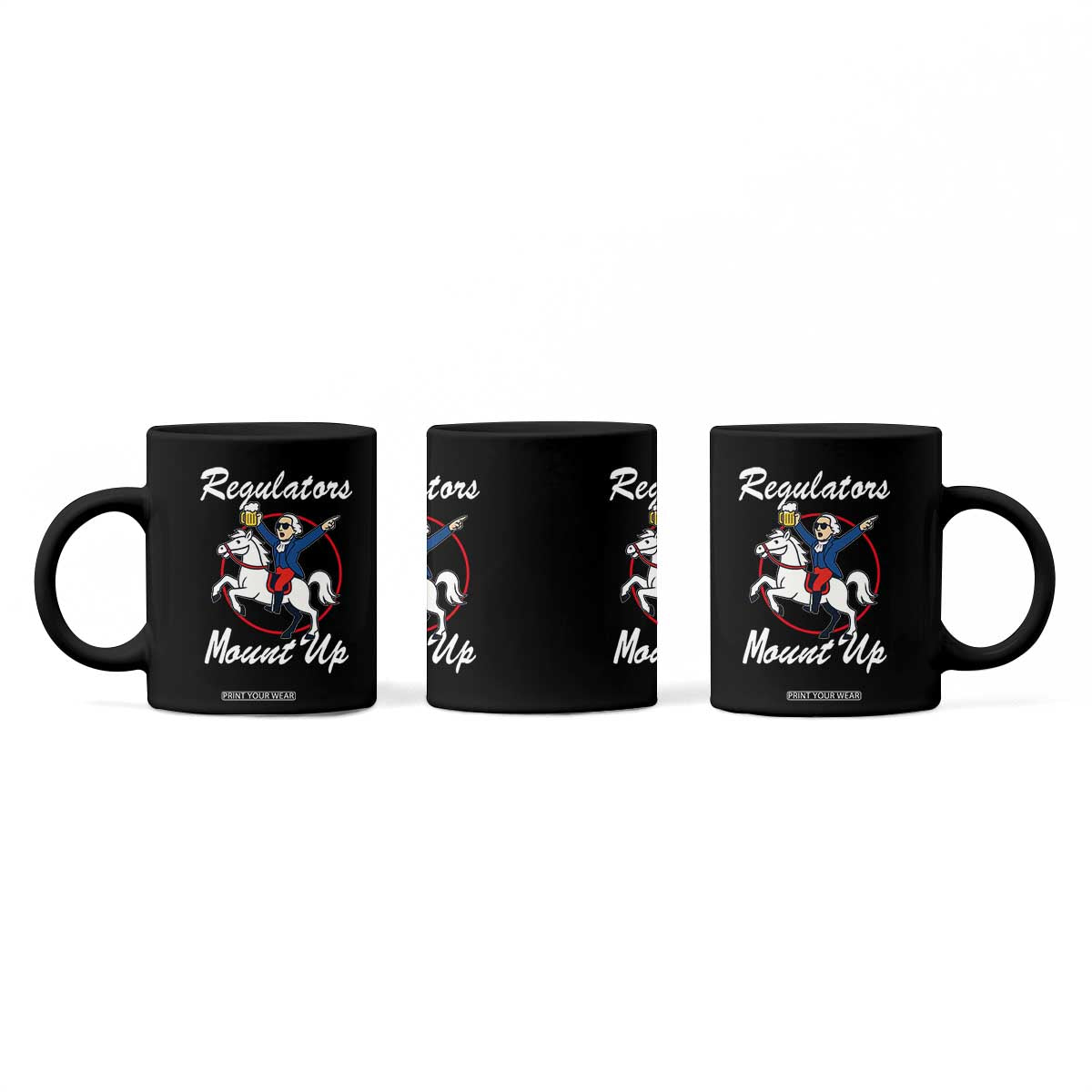 Funny Founding Father Patriotic Drinking Coffee Mug Regulators Mount Up 4th of July TS02 Print Your Wear
