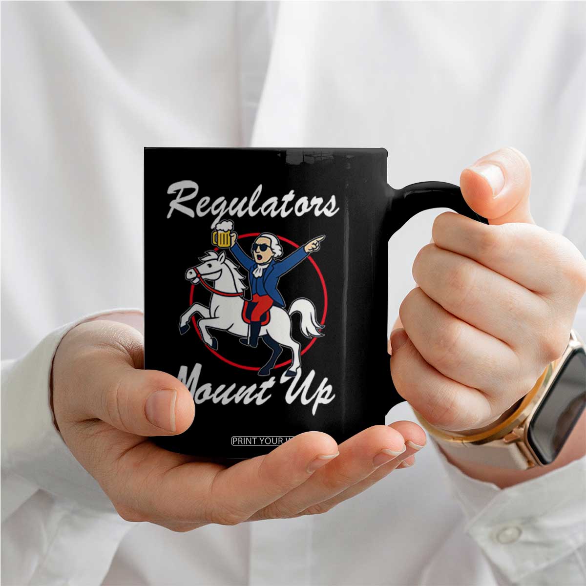 Funny Founding Father Patriotic Drinking Coffee Mug Regulators Mount Up 4th of July TS02 Print Your Wear