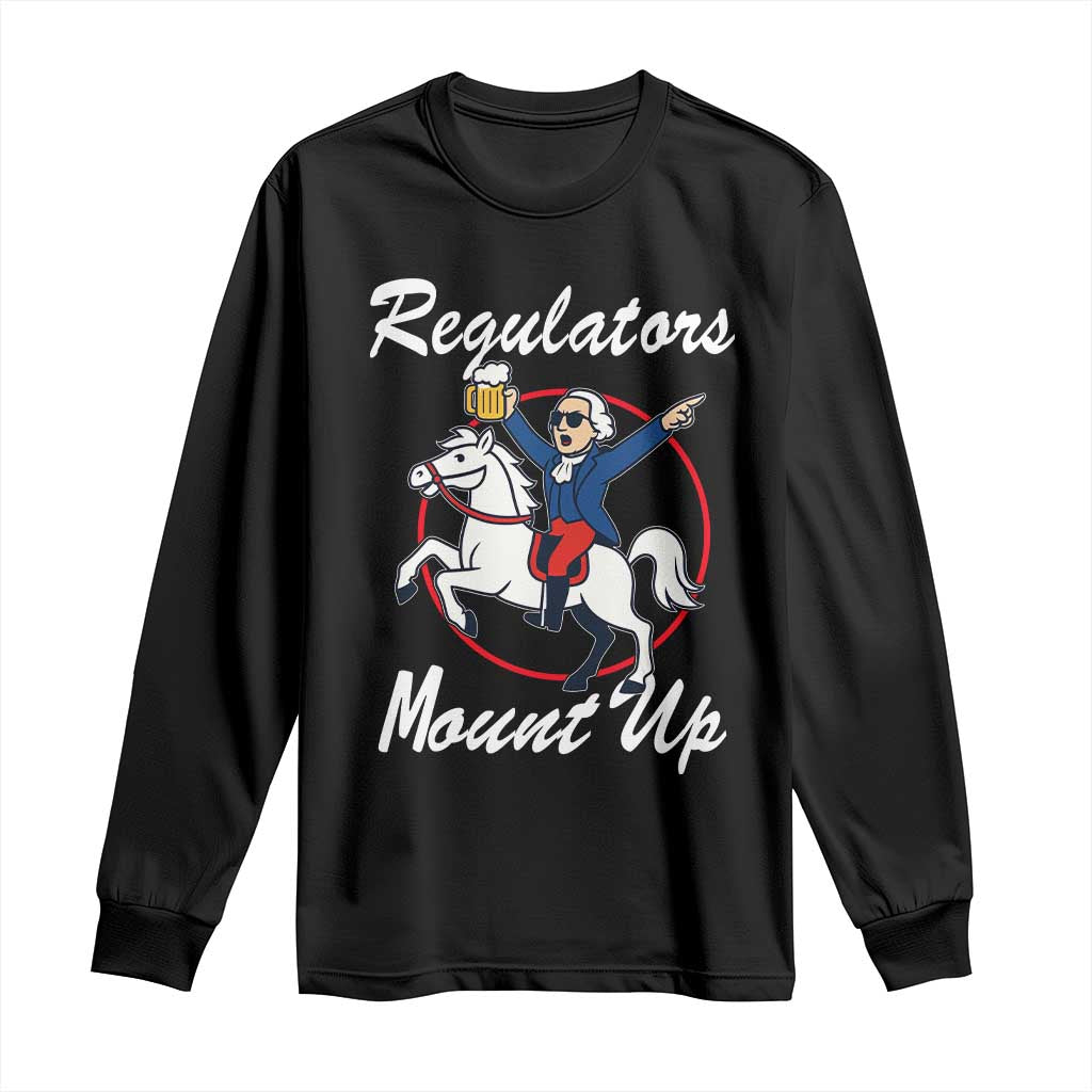 Funny Founding Father Patriotic Drinking Long Sleeve Shirt Regulators Mount Up 4th of July TS02 Black Print Your Wear