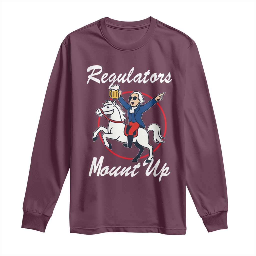 Funny Founding Father Patriotic Drinking Long Sleeve Shirt Regulators Mount Up 4th of July TS02 Maroon Print Your Wear