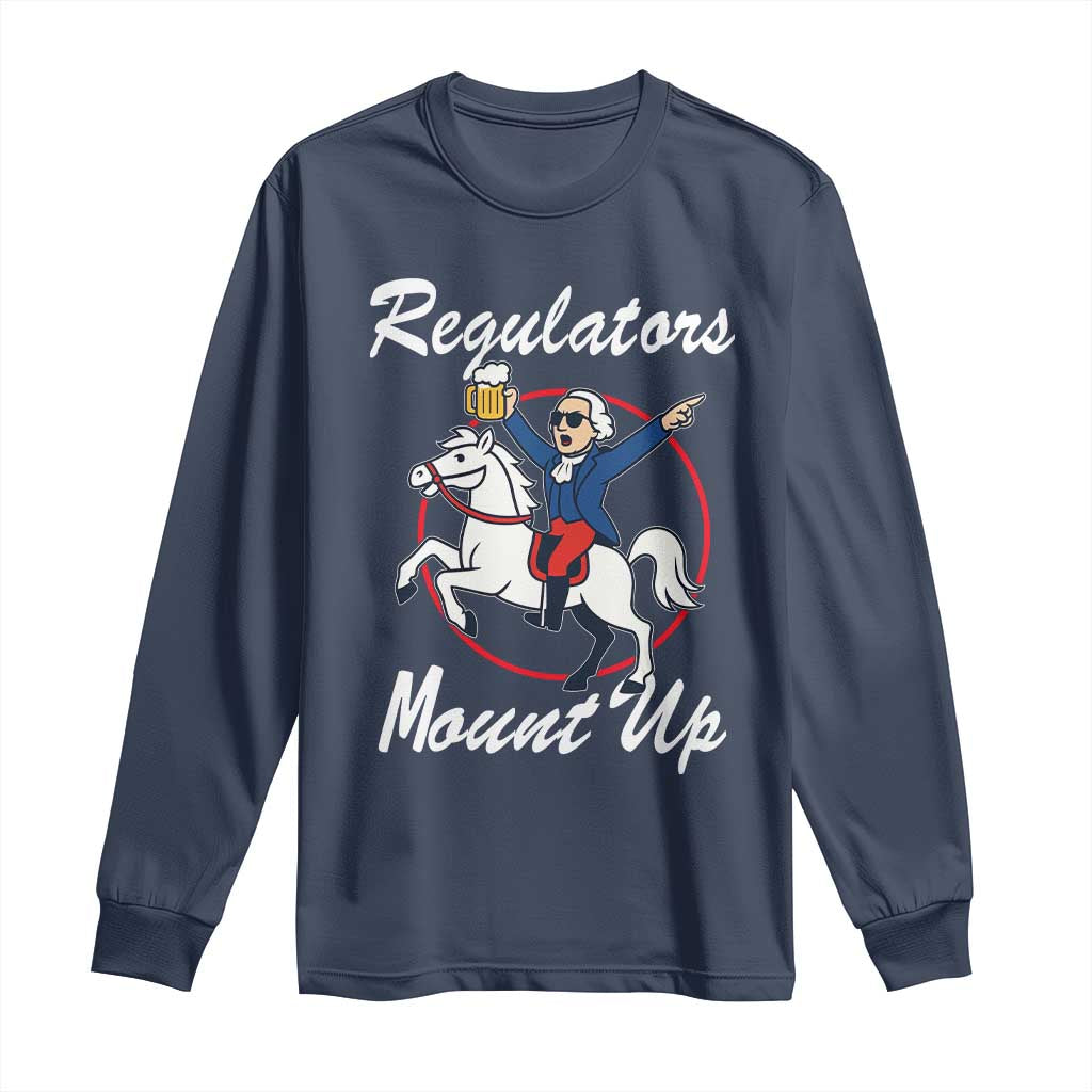 Funny Founding Father Patriotic Drinking Long Sleeve Shirt Regulators Mount Up 4th of July TS02 Navy Print Your Wear